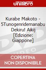 Kurabe Makoto - 5Tunogenridemanabu Dekiru! Aikij [Edizione: Giappone] dvd