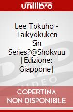 Lee Tokuho - Taikyokuken Sin Series?@Shokyuu [Edizione: Giappone] dvd