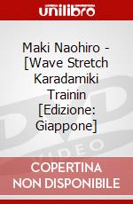 Maki Naohiro - [Wave Stretch Karadamiki Trainin [Edizione: Giappone] dvd