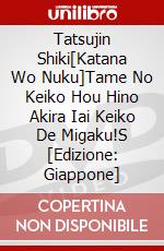 Tatsujin Shiki[Katana Wo Nuku]Tame No Keiko Hou Hino Akira Iai Keiko De Migaku!S [Edizione: Giappone] dvd