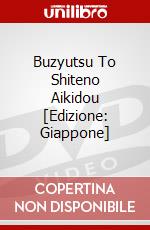 Buzyutsu To Shiteno Aikidou [Edizione: Giappone] dvd