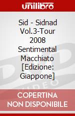 Sid - Sidnad Vol.3-Tour 2008 Sentimental Macchiato [Edizione: Giappone] dvd