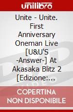 Unite - Unite. First Anniversary Oneman Live [U&U'S -Answer-] At Akasaka Blitz 2 [Edizione: Giappone] dvd