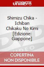 Shimizu Chika - Ichiban Chikaku No Kimi [Edizione: Giappone] dvd