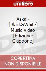 Aska - [Black&White] Music Video [Edizione: Giappone] dvd