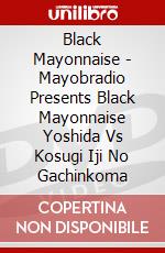 Black Mayonnaise - Mayobradio Presents Black Mayonnaise Yoshida Vs Kosugi Iji No Gachinkoma dvd
