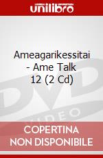 Ameagarikessitai - Ame Talk 12 (2 Cd) dvd