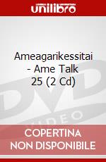 Ameagarikessitai - Ame Talk 25 (2 Cd) dvd