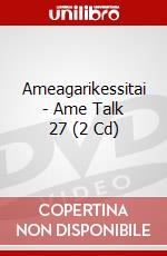 Ameagarikessitai - Ame Talk 27 (2 Cd) dvd