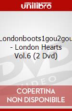 Londonboots1gou2gou - London Hearts Vol.6 (2 Dvd) dvd