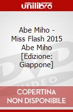 Abe Miho - Miss Flash 2015 Abe Miho [Edizione: Giappone] dvd