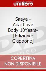 Saaya - Aitai-Love Body 10Years- [Edizione: Giappone] dvd