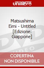 Matsushima Eimi - Untitled [Edizione: Giappone] dvd