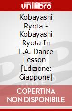 Kobayashi Ryota - Kobayashi Ryota In L.A.-Dance Lesson- [Edizione: Giappone] dvd