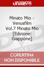 Minato Mio - Venusfilm Vol.7 Minato Mio [Edizione: Giappone] dvd