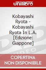 Kobayashi Ryota - Kobayashi Ryota In L.A. [Edizione: Giappone] dvd