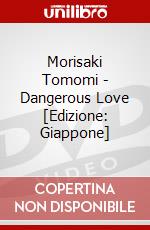 Morisaki Tomomi - Dangerous Love [Edizione: Giappone] dvd