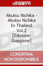 Akutsu Nichika - Akutsu Nichika In Thailand Vol.2 [Edizione: Giappone] dvd