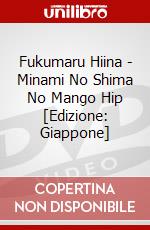 Fukumaru Hiina - Minami No Shima No Mango Hip [Edizione: Giappone] dvd