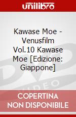 Kawase Moe - Venusfilm Vol.10 Kawase Moe [Edizione: Giappone] dvd