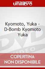 Kyomoto, Yuka - D-Bomb Kyomoto Yuka dvd