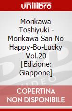 Morikawa Toshiyuki - Morikawa San No Happy-Bo-Lucky Vol.20 [Edizione: Giappone] dvd