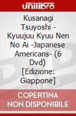 Kusanagi Tsuyoshi - Kyuujuu Kyuu Nen No Ai -Japanese Americans- (6 Dvd) [Edizione: Giappone] dvd