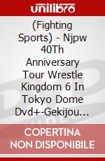 (Fighting Sports) - Njpw 40Th Anniversary Tour Wrestle Kingdom 6 In Tokyo Dome Dvd+-Gekijou (2 Dvd) [Edizione: Giappone] dvd