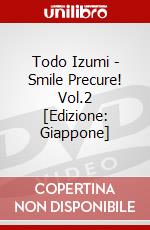 Todo Izumi - Smile Precure! Vol.2 [Edizione: Giappone] dvd