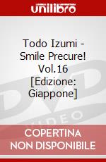 Todo Izumi - Smile Precure! Vol.16 [Edizione: Giappone] dvd