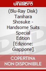 (Blu-Ray Disk) Tanihara Shosuke - Handsome Suits Special Edition [Edizione: Giappone] brd