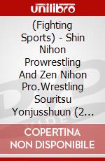 (Fighting Sports) - Shin Nihon Prowrestling And Zen Nihon Pro.Wrestling Souritsu Yonjusshuun (2 Dvd) [Edizione: Giappone] dvd