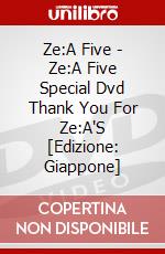 Ze:A Five - Ze:A Five Special Dvd Thank You For Ze:A'S [Edizione: Giappone] dvd