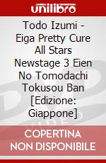 Todo Izumi - Eiga Pretty Cure All Stars Newstage 3 Eien No Tomodachi Tokusou Ban [Edizione: Giappone] dvd