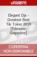 Elegant Djs - Greatest Best Tik Toker 2019 [Edizione: Giappone] dvd