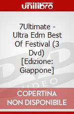 7Ultimate - Ultra Edm Best Of Festival (3 Dvd) [Edizione: Giappone] dvd