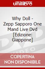 Why Doll - Zepp Sapporo One Mand Live Dvd [Edizione: Giappone] dvd