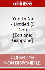 Yoo In Na - Untitled (5 Dvd) [Edizione: Giappone] dvd