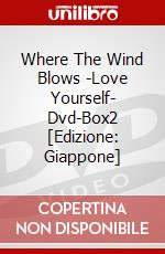 Where The Wind Blows -Love Yourself- Dvd-Box2 [Edizione: Giappone] dvd
