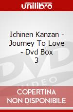 Ichinen Kanzan - Journey To Love - Dvd Box 3 dvd