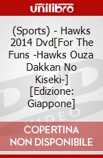 (Sports) - Hawks 2014 Dvd[For The Funs -Hawks Ouza Dakkan No Kiseki-] [Edizione: Giappone] dvd