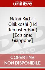 Nakai Kiichi - Ohikkoshi (Hd Remaster Ban) [Edizione: Giappone] dvd