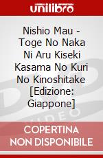 Nishio Mau - Toge No Naka Ni Aru Kiseki Kasama No Kuri No Kinoshitake [Edizione: Giappone] dvd