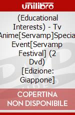 (Educational Interests) - Tv Anime[Servamp]Special Event[Servamp Festival] (2 Dvd) [Edizione: Giappone] dvd