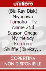 (Blu-Ray Disk) Miyagawa Tomoko - Tv Anime 2Nd Season[Onegai My Melody Kurukuru Shuffle!]Blu-Ray (2 Blu-Ray) [Edizione: Giappone] brd