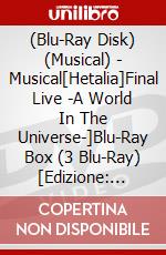 (Blu-Ray Disk) (Musical) - Musical[Hetalia]Final Live -A World In The Universe-]Blu-Ray Box (3 Blu-Ray) [Edizione: Giappone] brd
