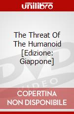 The Threat Of The Humanoid [Edizione: Giappone] dvd