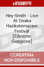 Hey-Smith - Live At Osaka Haziketemazare Festival [Edizione: Giappone] dvd