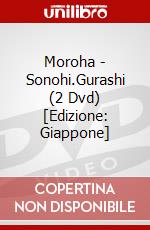Moroha - Sonohi.Gurashi (2 Dvd) [Edizione: Giappone] dvd