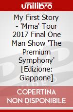 My First Story - 'Mma' Tour 2017 Final One Man Show 'The Premium Symphony' [Edizione: Giappone] dvd